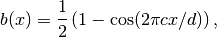 b(x) = \frac{1}{2} \left( 1 - \cos(2 \pi c x / d) \right),